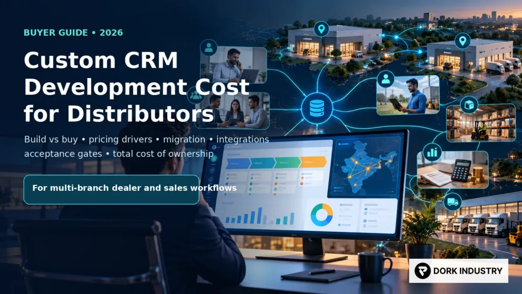 Custom CRM development cost guide for multi-branch distributors connecting dealer enquiries sales quotations inventory accounting and branch workflows