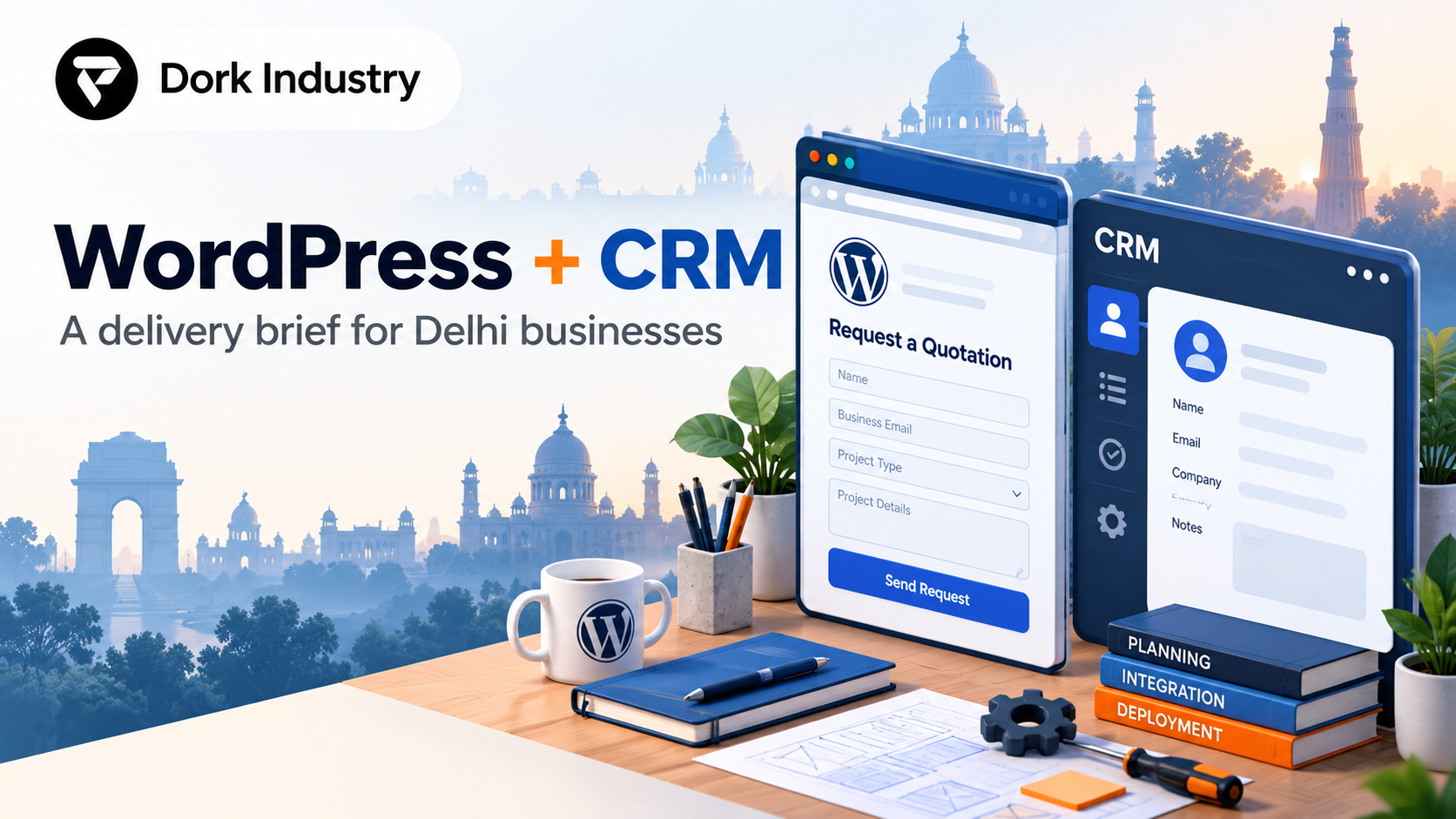 WordPress development company in Delhi CRM delivery brief by Dork Industry